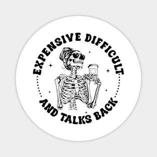 Expensive Difficult And Talks Back Skeleton coffee Gift For Women Magnet